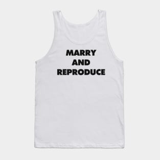 MARRY AND REPRODUCE Tank Top
